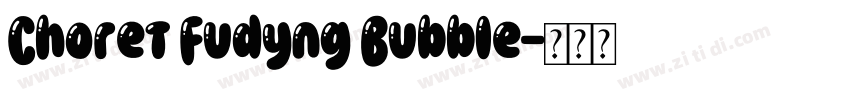 Choret Fudyng Bubble字体转换